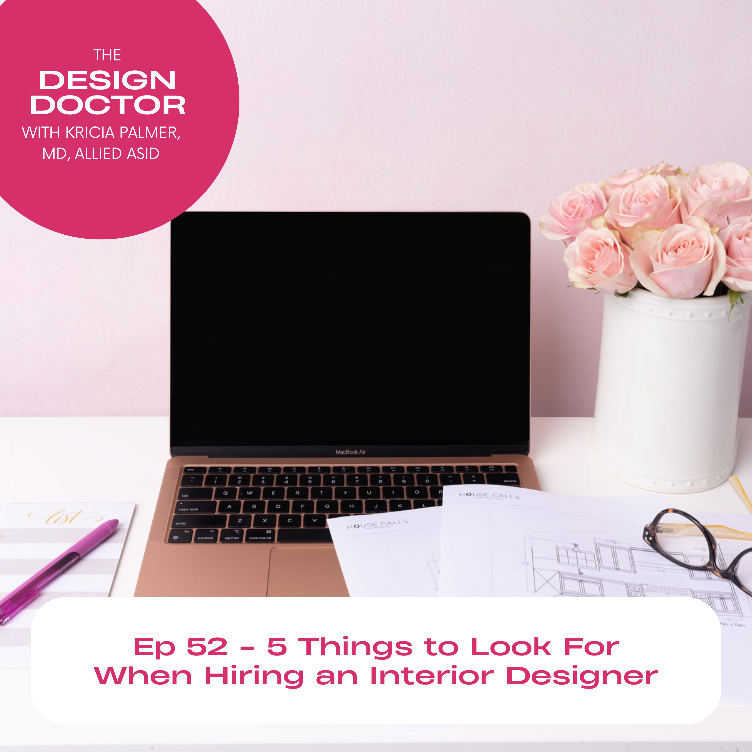 Episode 52 - 5 Things to Look For When Hiring an Interior Designer