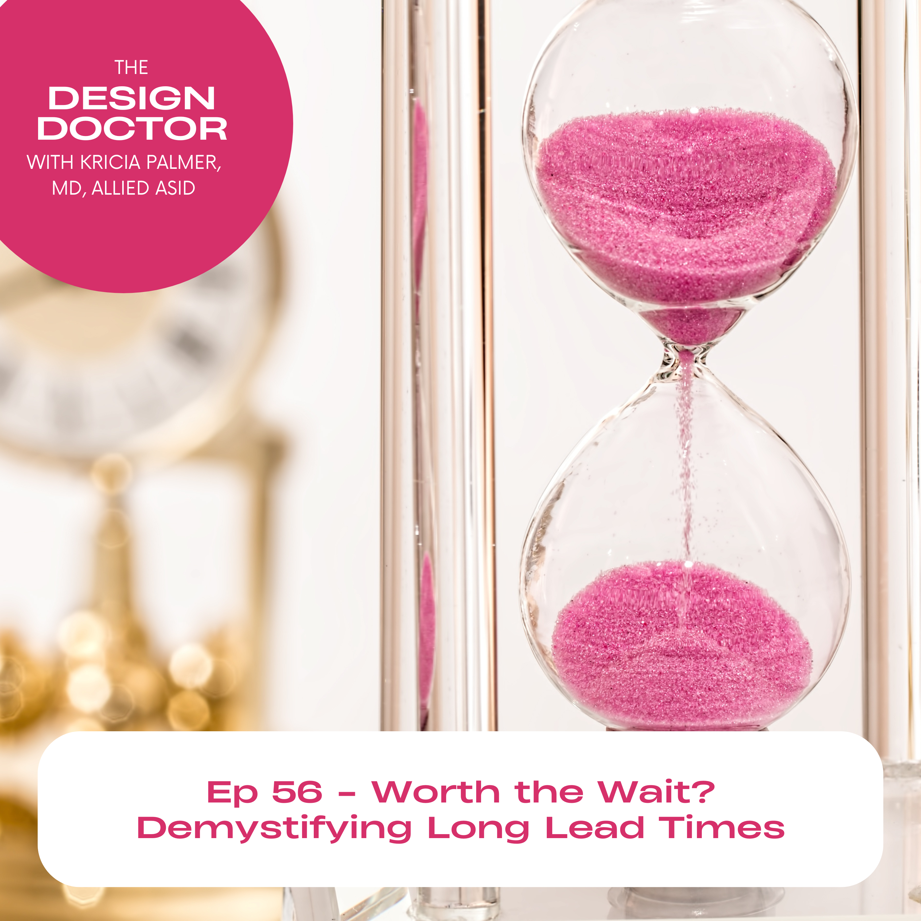 Episode 56 Worth the Wait Demystifying Long Lead Times